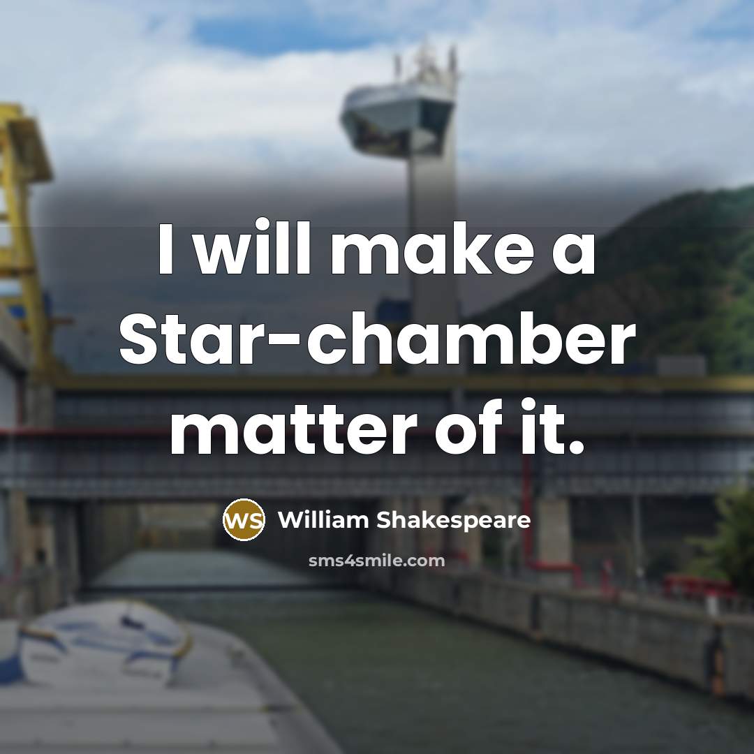 “I will make a Star-chamber matter of it.…” quote by William Shakespeare