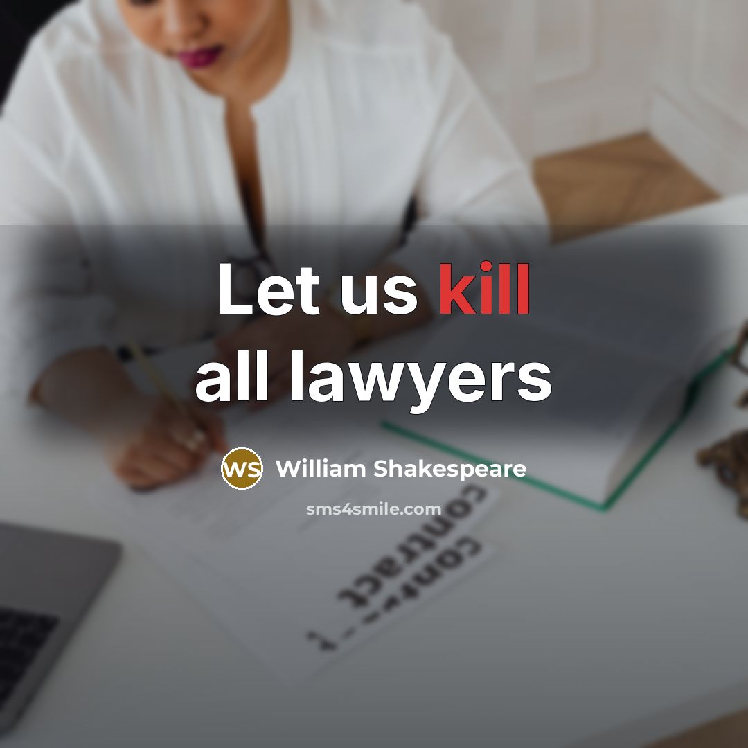 “Let us kill all lawyers…” quote by William Shakespeare