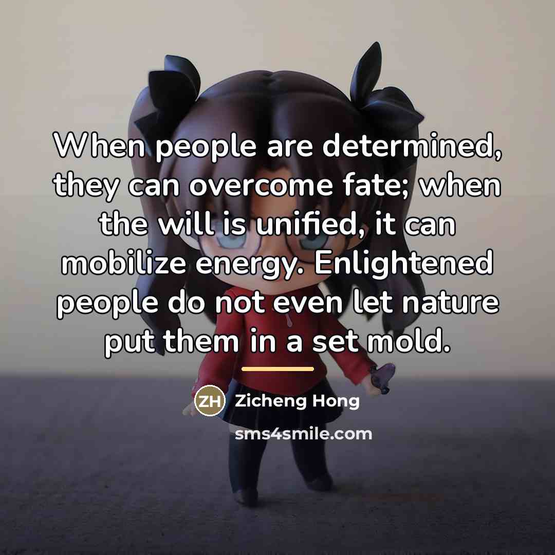 “When people are determined, they can overcome fate; when the…” quote by Zicheng Hong