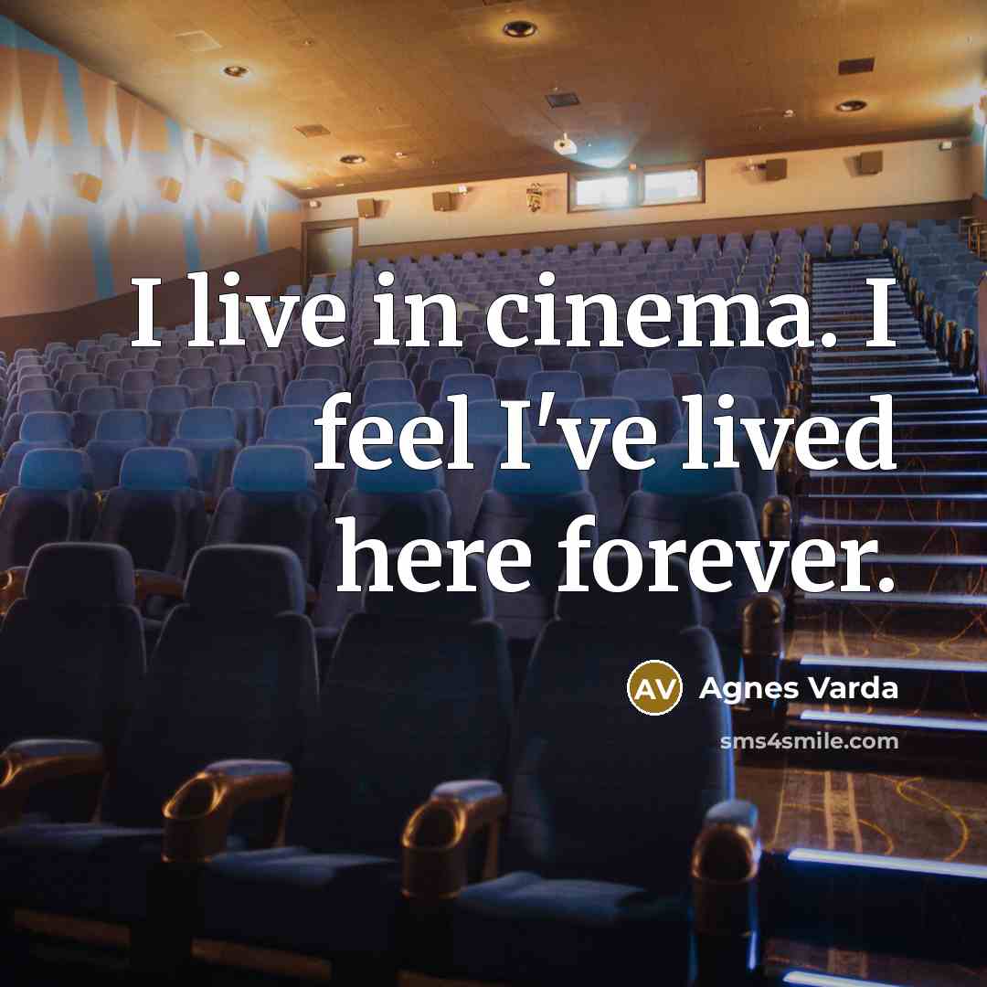 “I live in cinema. I feel I've lived here forever.…” quote by Agnes Varda