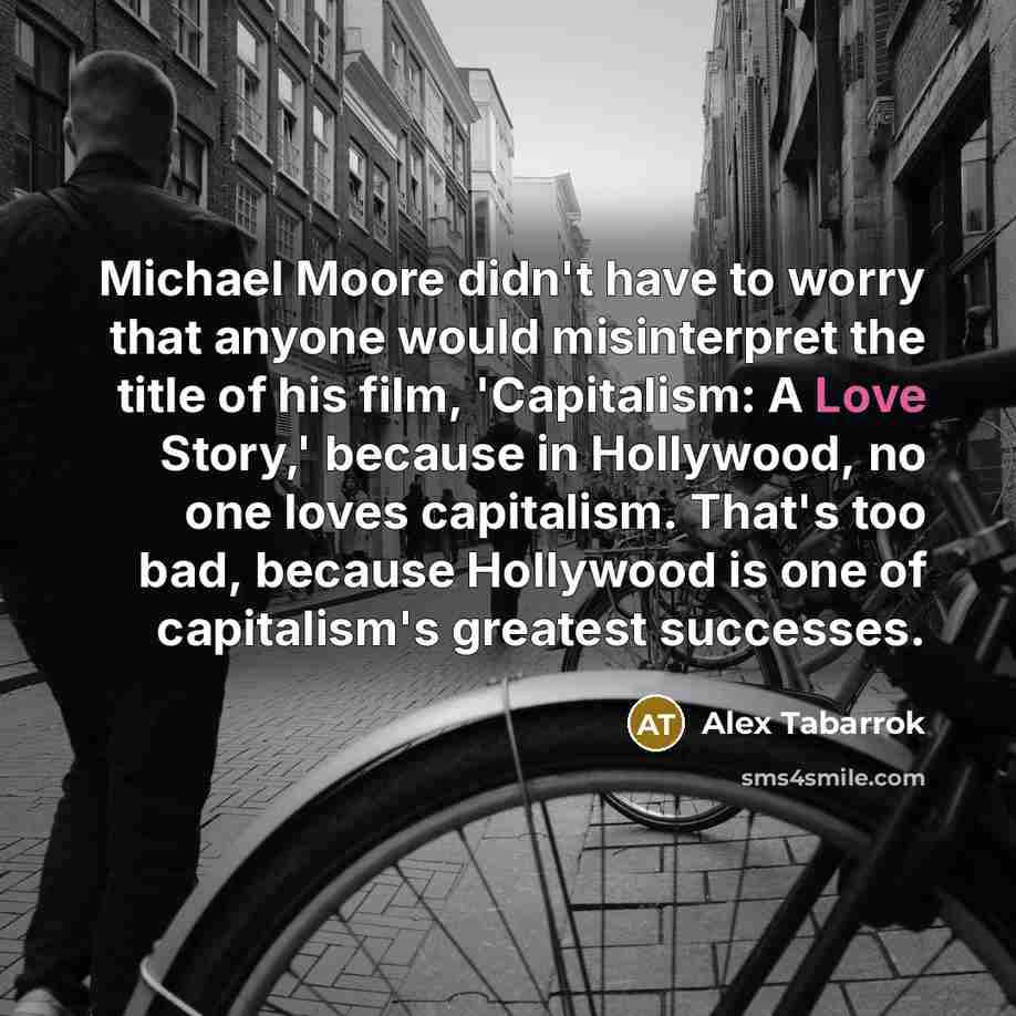 “Michael Moore didn't have to worry that anyone would misinterpret…” quote by Alex Tabarrok