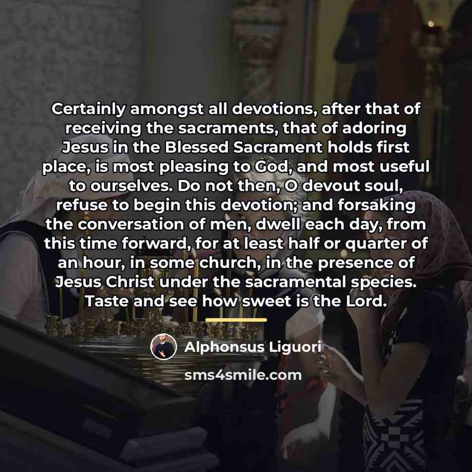 “Certainly amongst all devotions, after that of receiving the sacraments,…” quote by Alphonsus Liguori