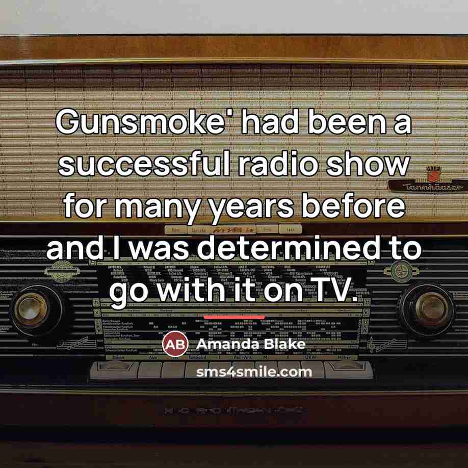 “Gunsmoke' had been a successful radio show for many years…” quote by Amanda Blake