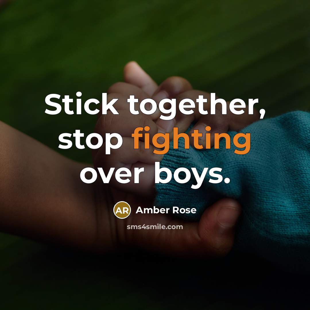 “Stick together, stop fighting over boys.…” quote by Amber Rose