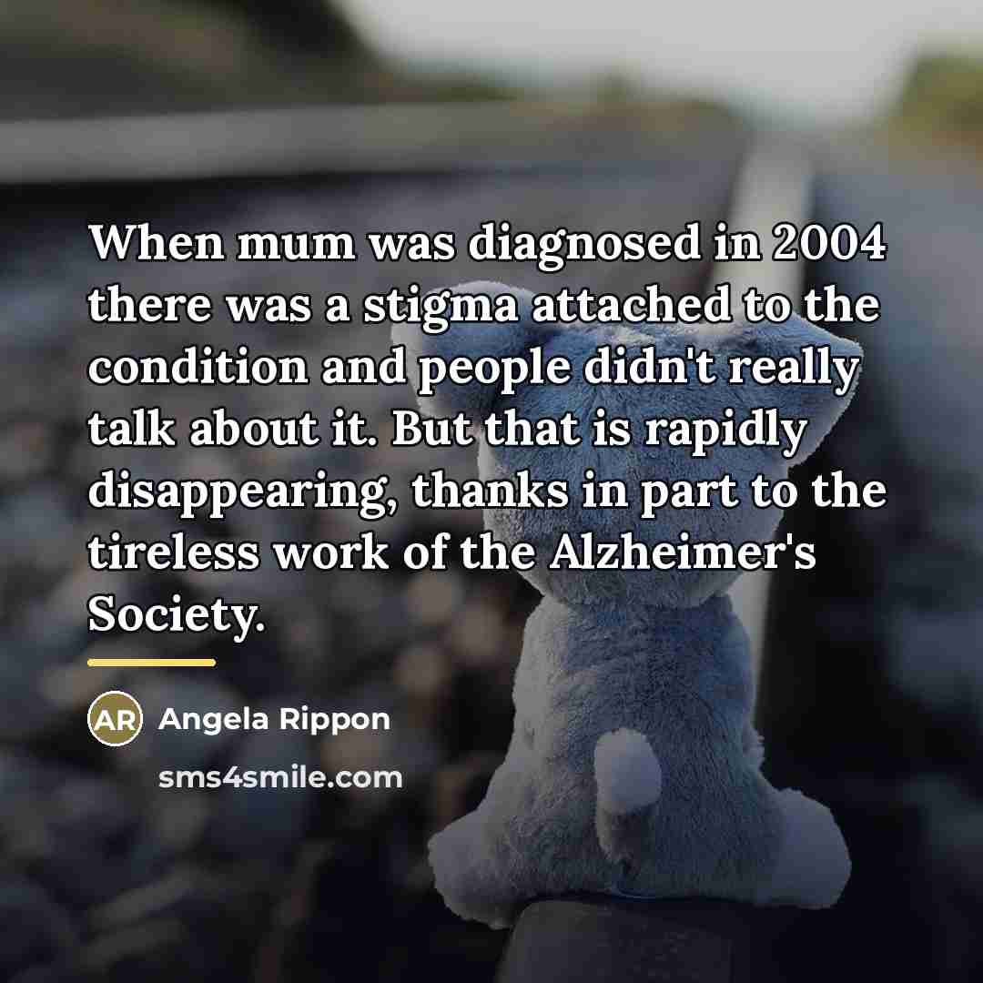 “When mum was diagnosed in 2004 there was a stigma…” quote by Angela Rippon