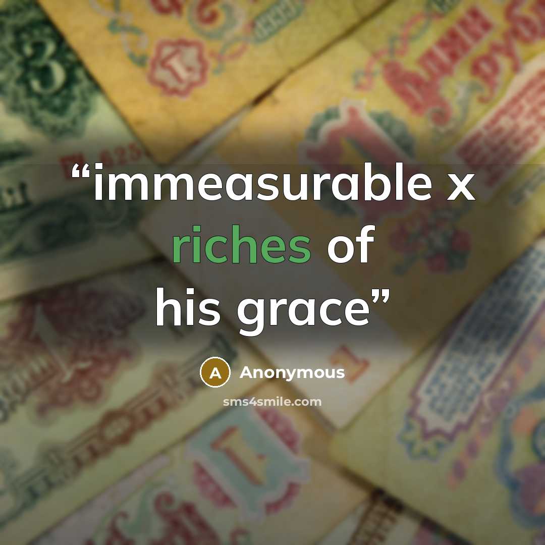 “immeasurable x riches of his grace” quote by Anonymous