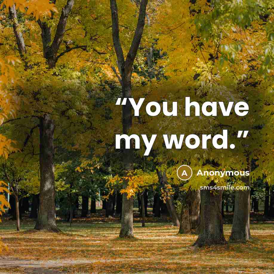 “You have my word.” quote by Anonymous