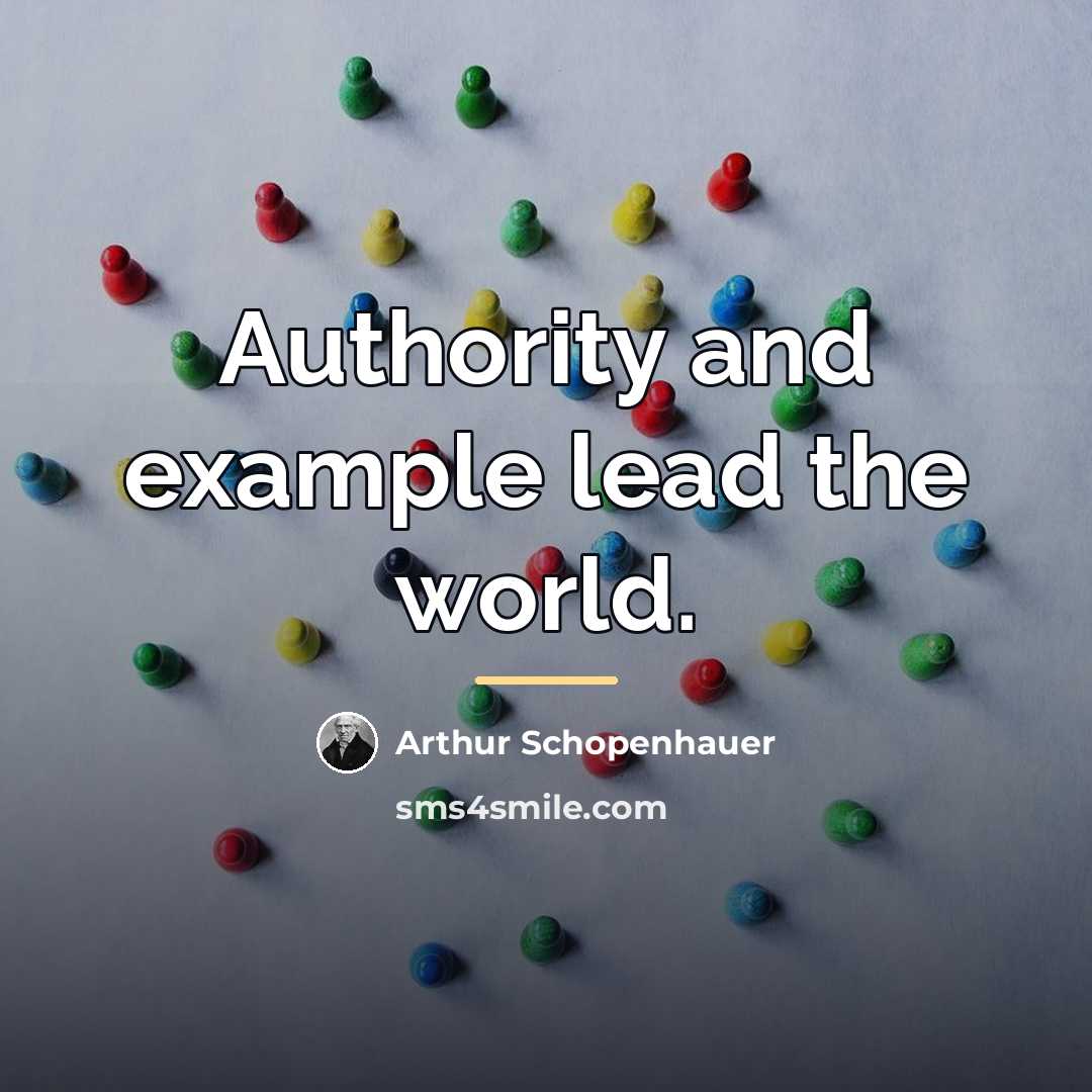 “Authority and example lead the world.…” quote by Arthur Schopenhauer