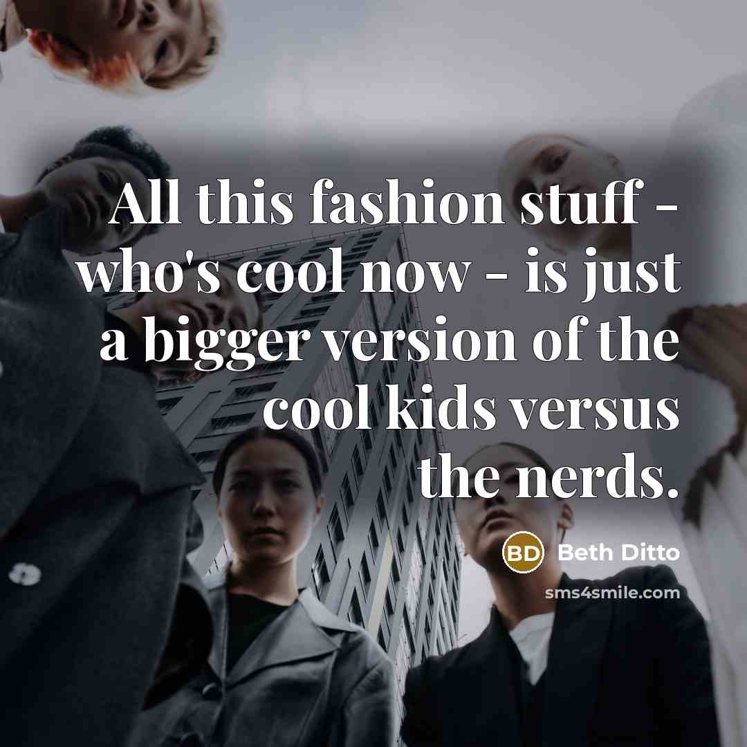 “All this fashion stuff - who's cool now - is…” quote by Beth Ditto