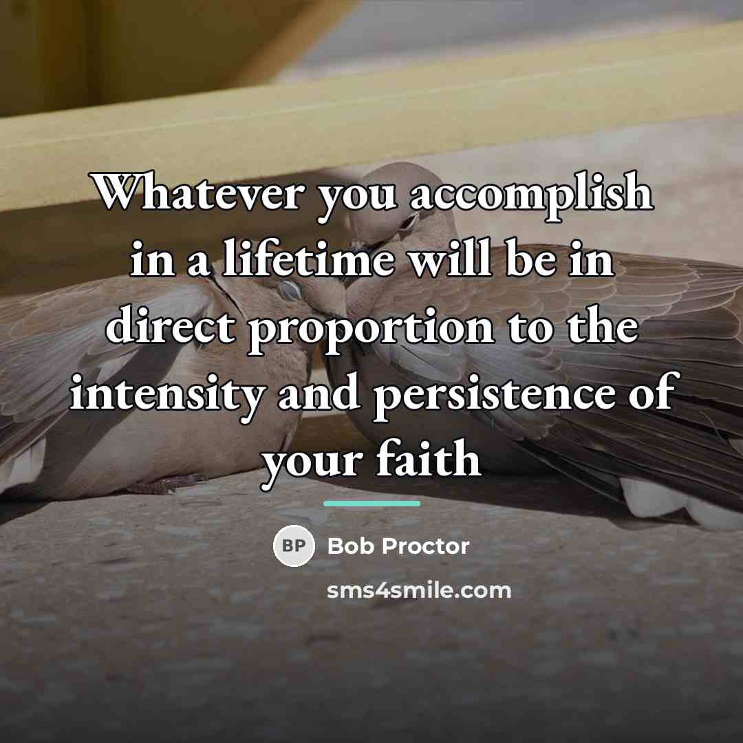 “Whatever you accomplish in a lifetime will be in direct…” quote by Bob Proctor