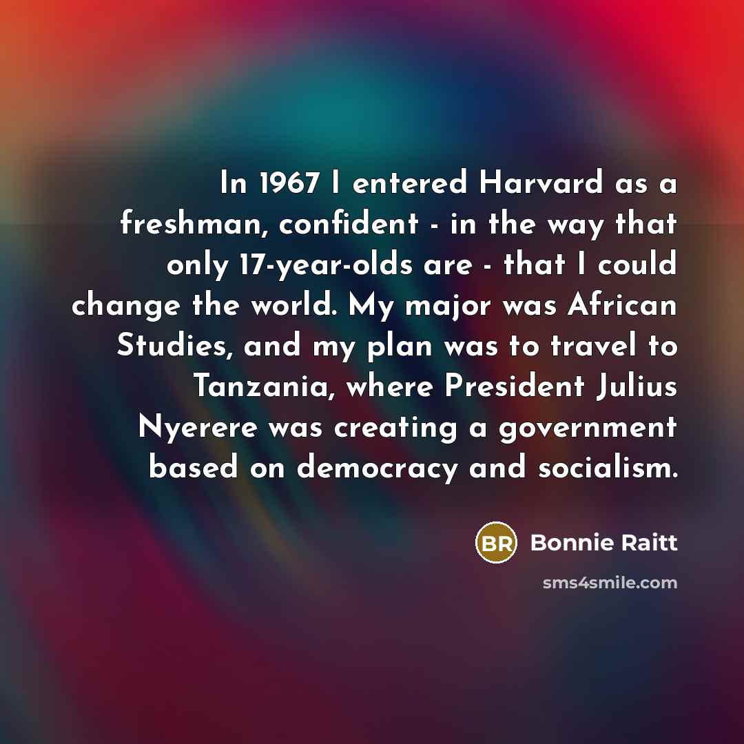“In 1967 I entered Harvard as a freshman, confident -…” quote by Bonnie Raitt