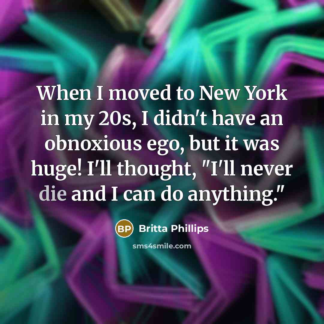 “When I moved to New York in my 20s, I…” quote by Britta Phillips