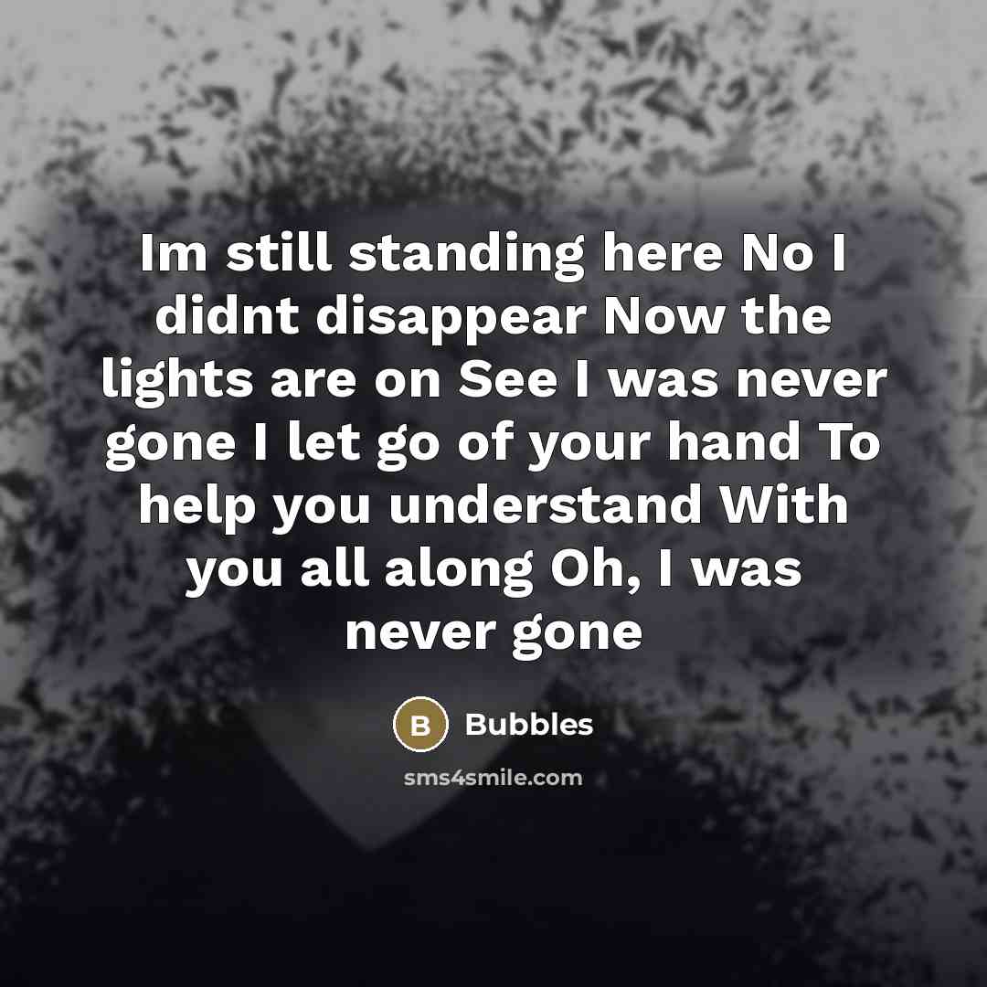 “Im still standing here No I didnt disappear Now the…” quote by Bubbles