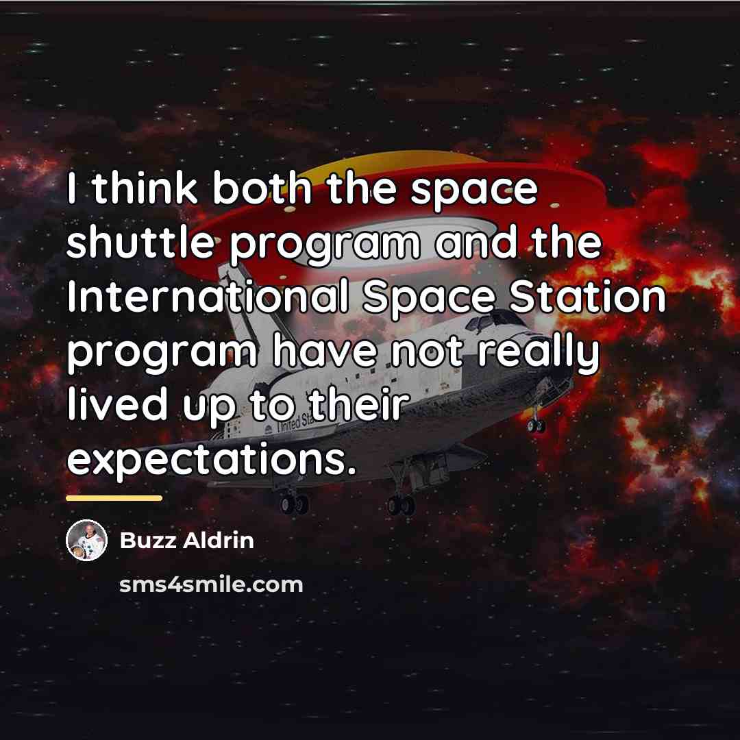 “I think both the space shuttle program and the International…” quote by Buzz Aldrin