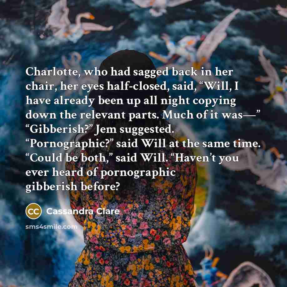 “Charlotte, who had sagged back in her chair, her eyes…” quote by Cassandra Clare