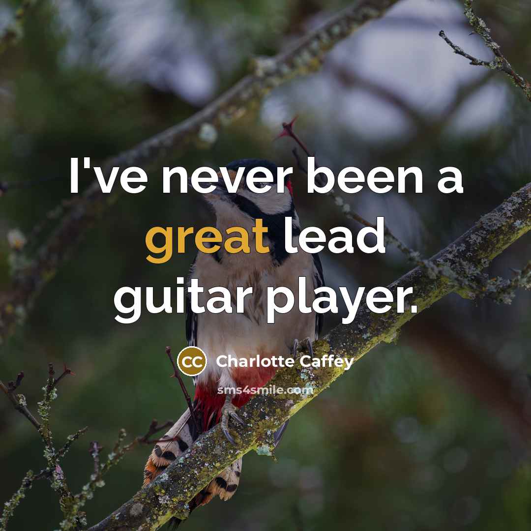 “I've never been a great lead guitar player.…” quote by Charlotte Caffey