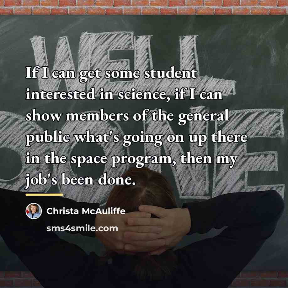 “If I can get some student interested in science, if…” quote by Christa McAuliffe