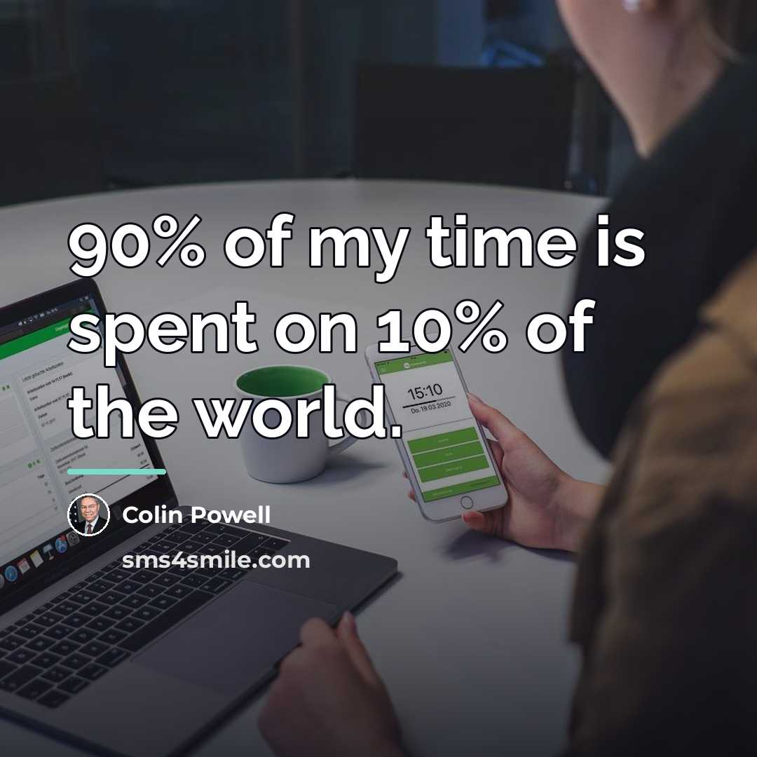 “90% of my time is spent on 10% of the…” quote by Colin Powell