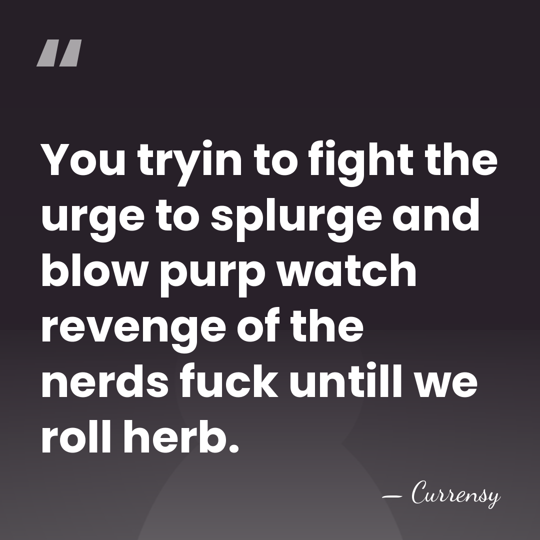 You tryin to fight the urge to splurge and blow purp watch&hellip; - Currensy