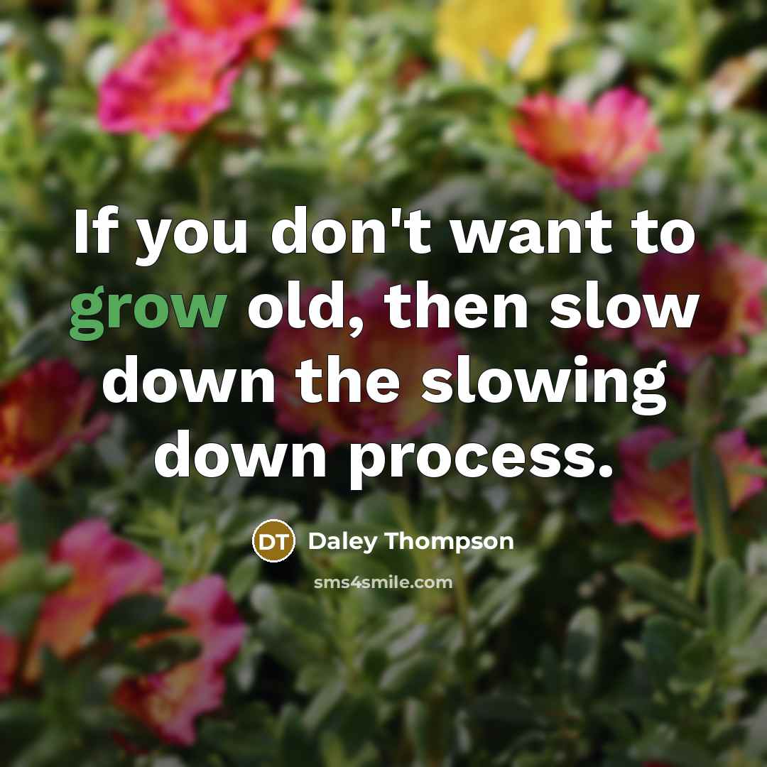 “If you don't want to grow old, then slow down…” quote by Daley Thompson