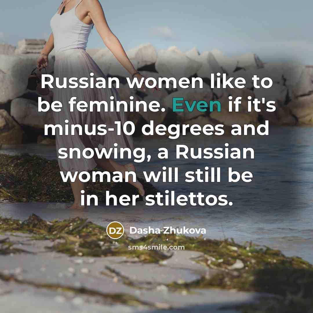 “Russian women like to be feminine. Even if it's minus-10…” quote by Dasha Zhukova