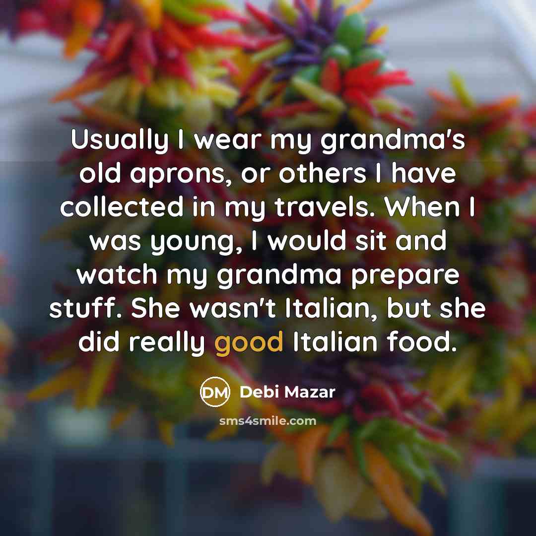 “Usually I wear my grandma's old aprons, or others I…” quote by Debi Mazar
