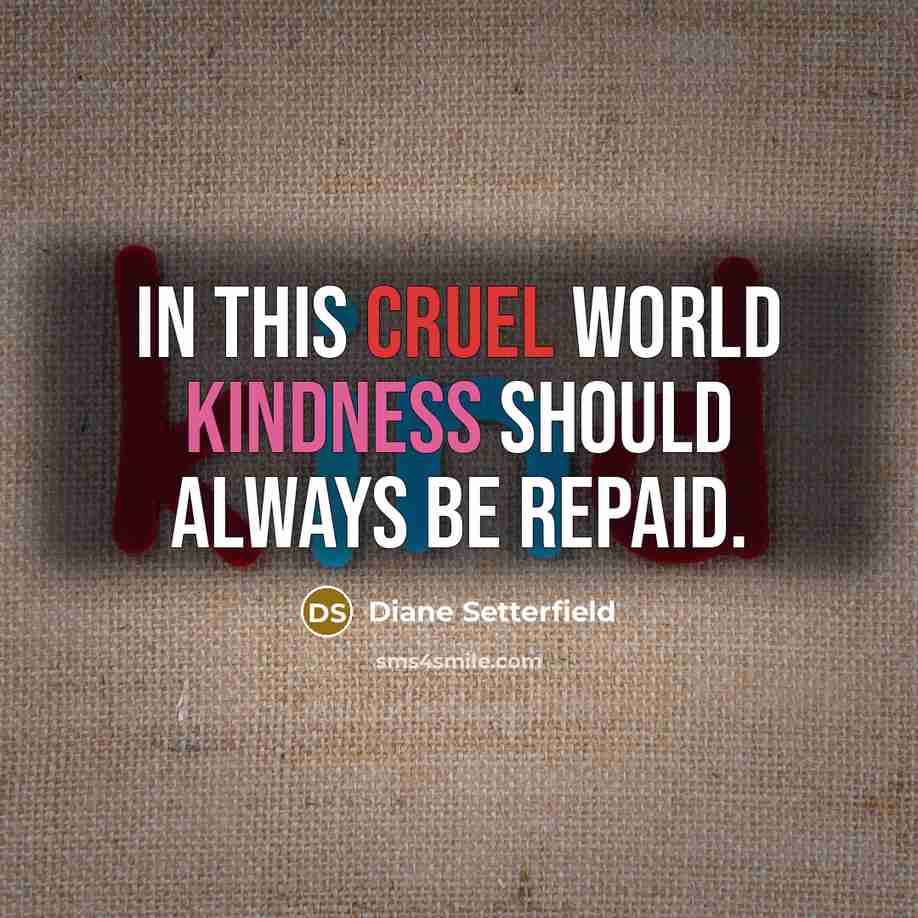 “In this cruel world kindness should always be repaid.…” quote by Diane Setterfield