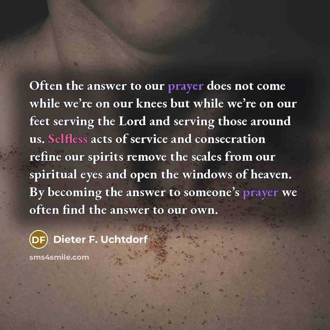 “Often the answer to our prayer does not come while…” quote by Dieter F. Uchtdorf