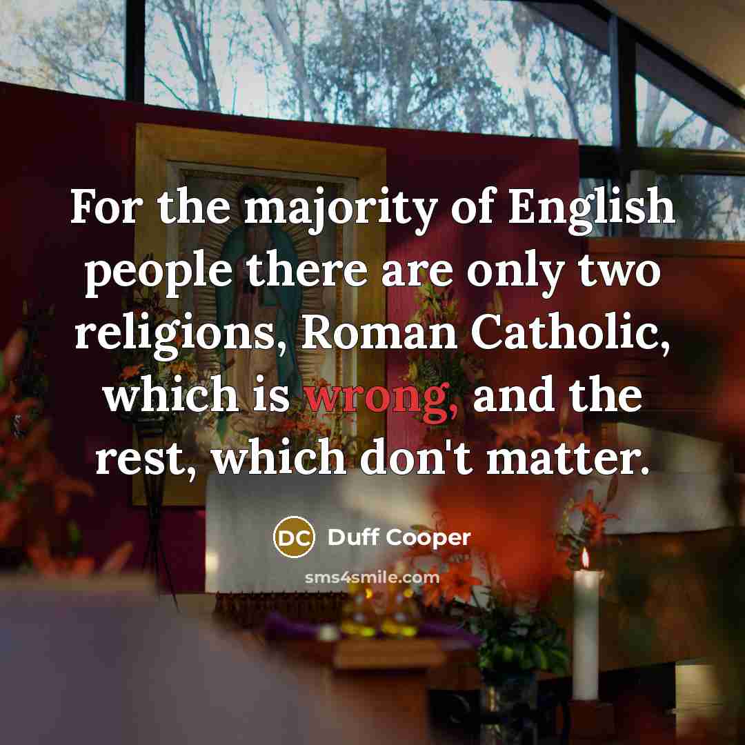 “For the majority of English people there are only two…” quote by Duff Cooper