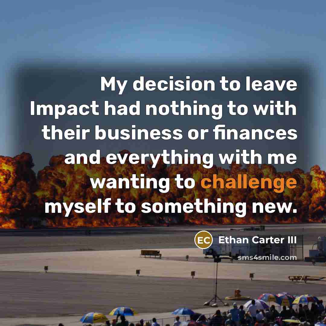 “My decision to leave Impact had nothing to with their…” quote by Ethan Carter III