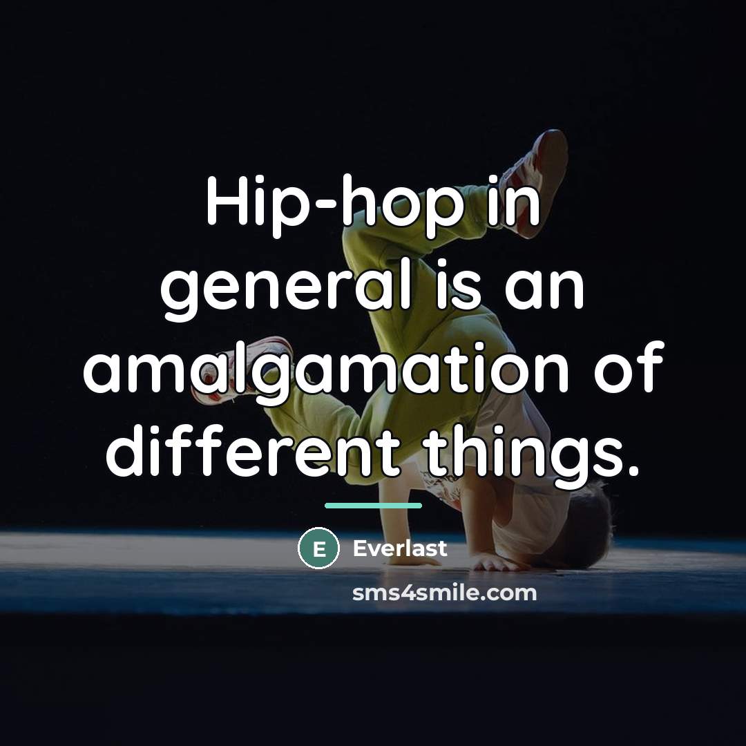 “Hip-hop in general is an amalgamation of different things.…” quote by Everlast