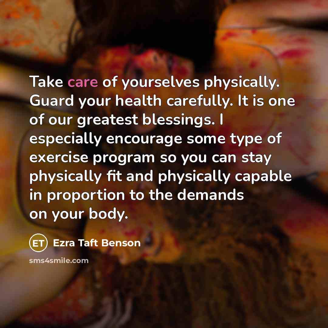 “Take care of yourselves physically. Guard your health carefully. It…” quote by Ezra Taft Benson