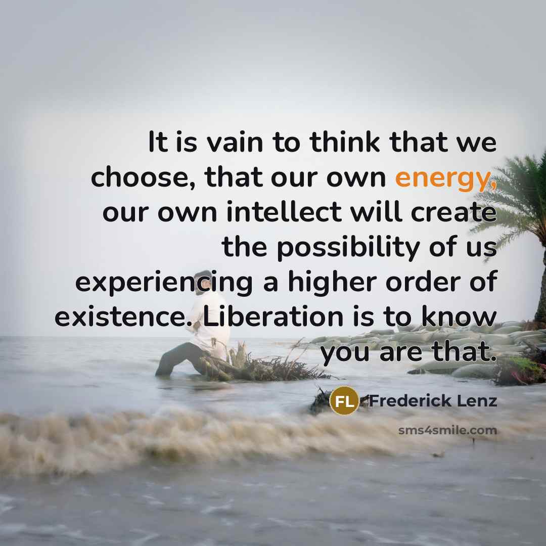 “It is vain to think that we choose, that our…” quote by Frederick Lenz