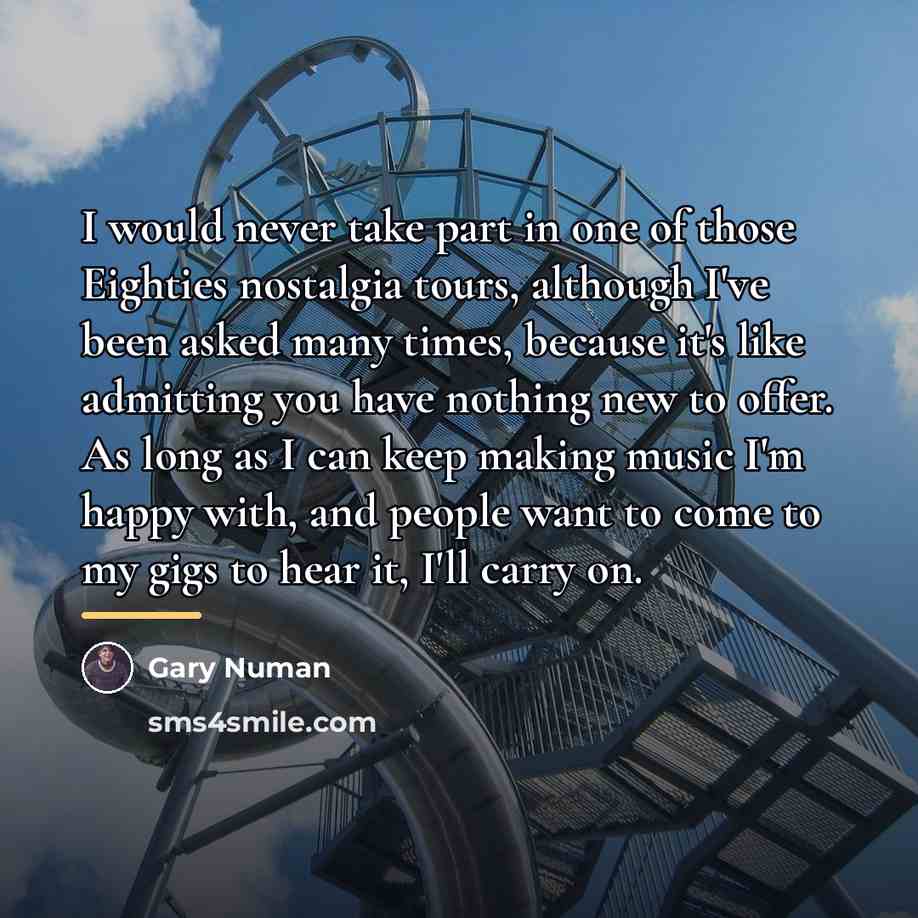 “I would never take part in one of those Eighties…” quote by Gary Numan