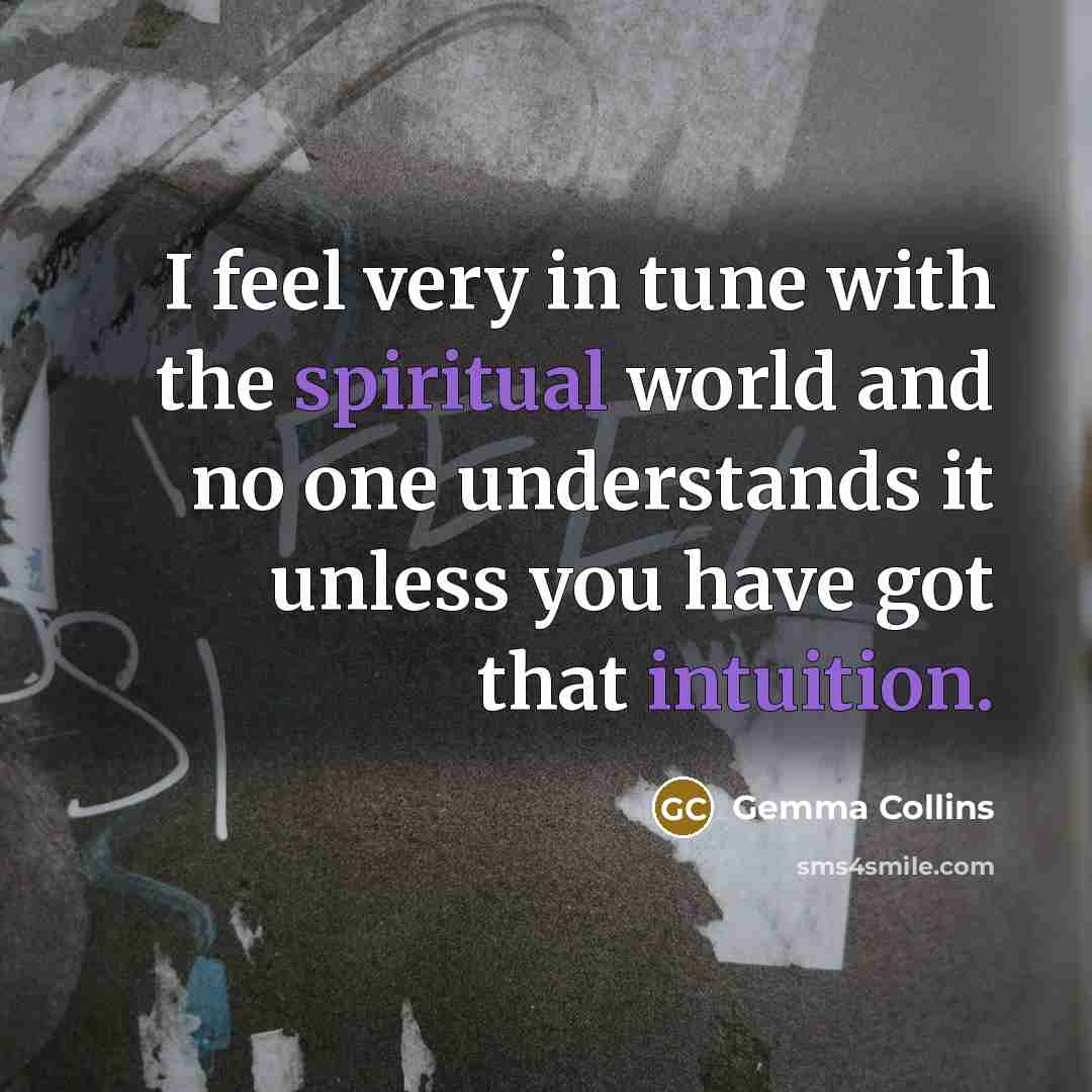 “I feel very in tune with the spiritual world and…” quote by Gemma Collins