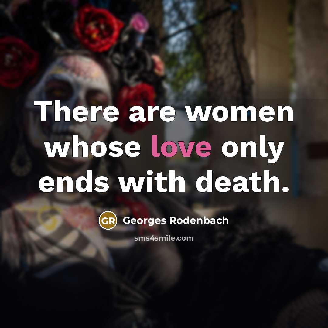 “There are women whose love only ends with death.…” quote by Georges Rodenbach