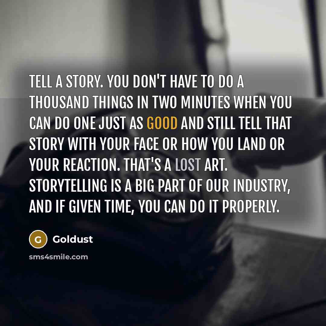 “Tell a story. You don't have to do a thousand…” quote by Goldust