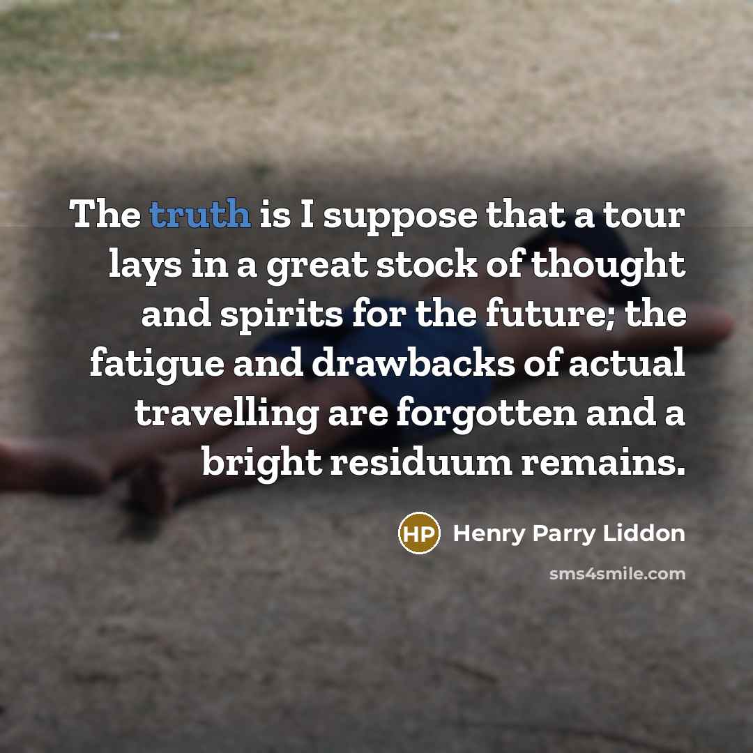 “The truth is I suppose that a tour lays in…” quote by Henry Parry Liddon