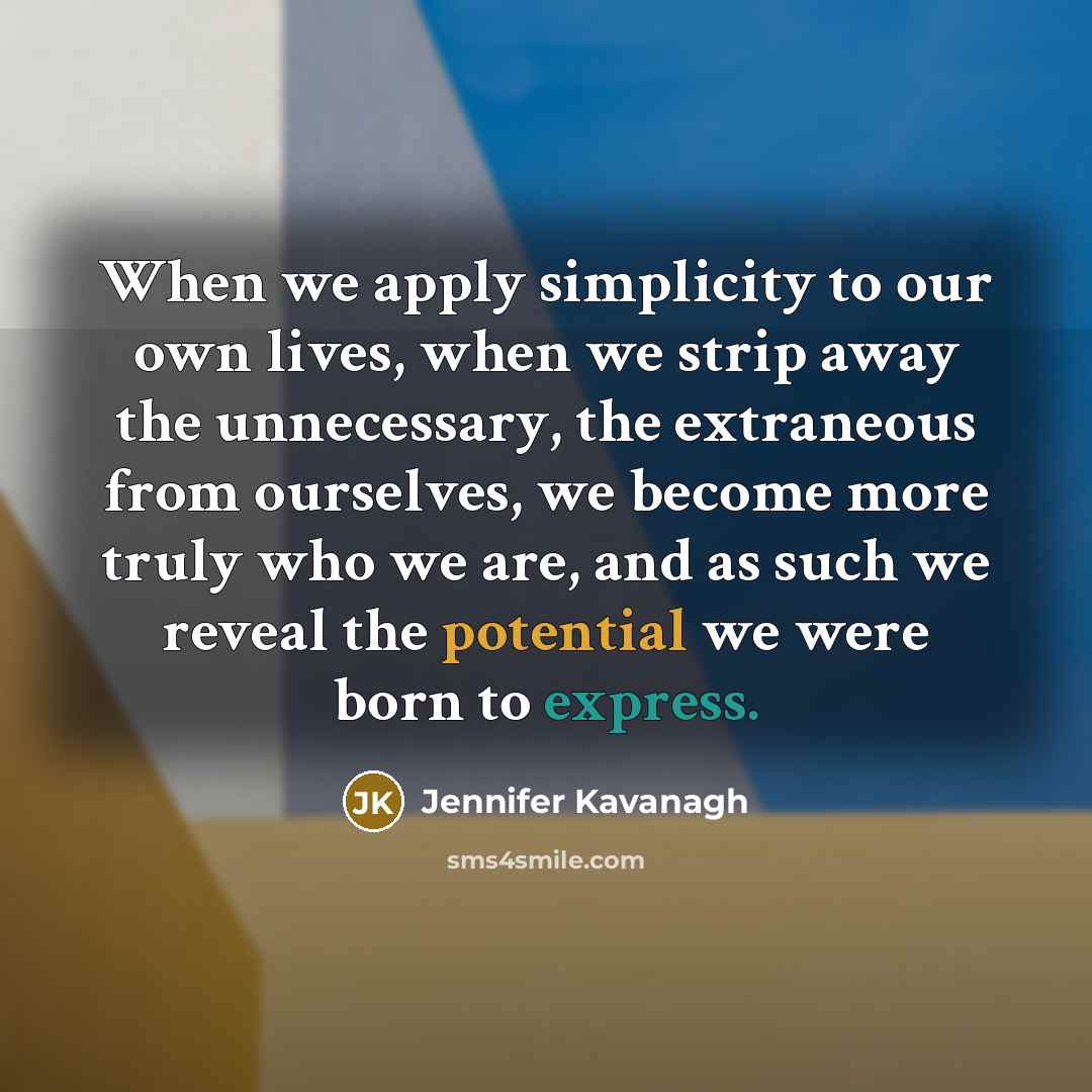 “When we apply simplicity to our own lives, when we…” quote by Jennifer Kavanagh