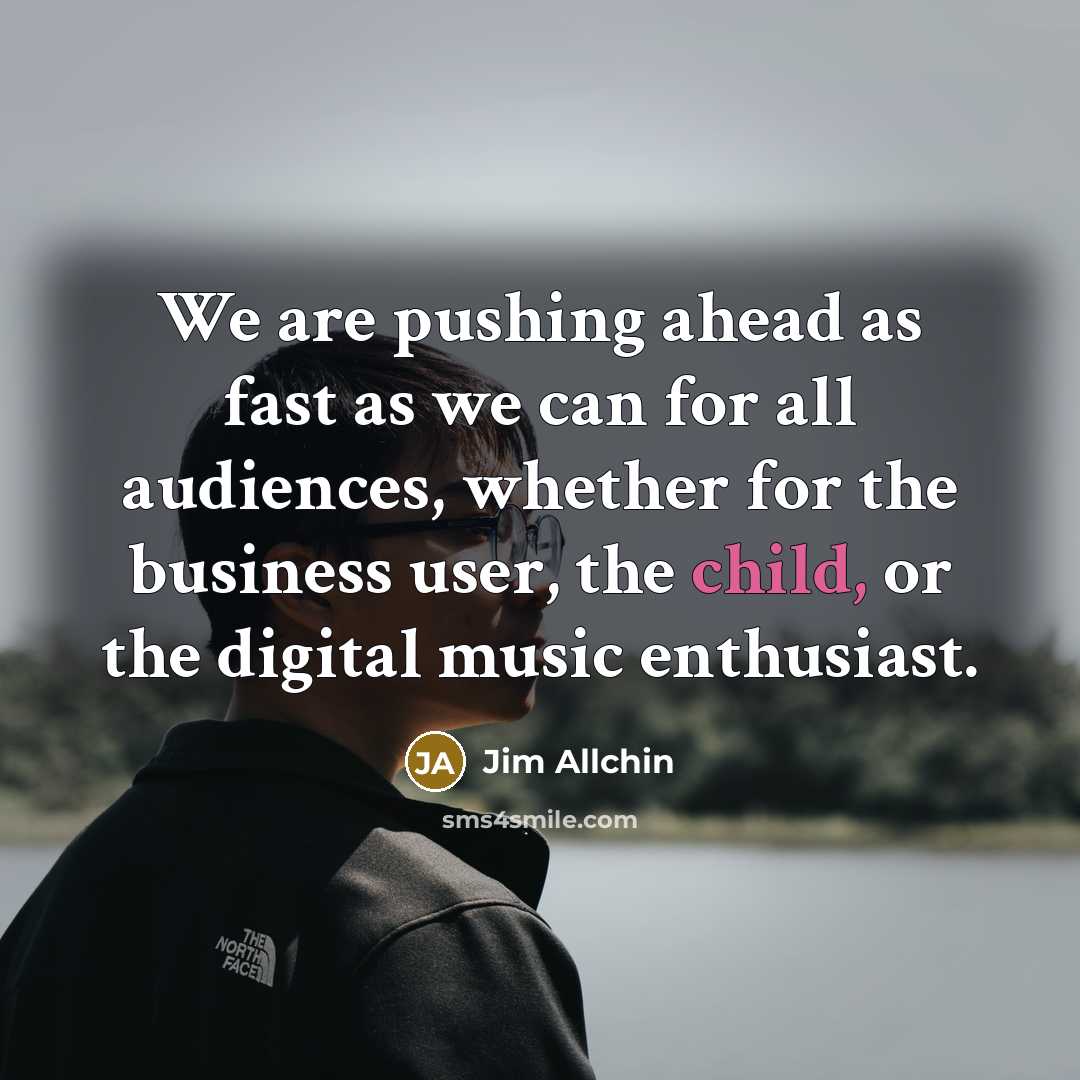 “We are pushing ahead as fast as we can for…” quote by Jim Allchin