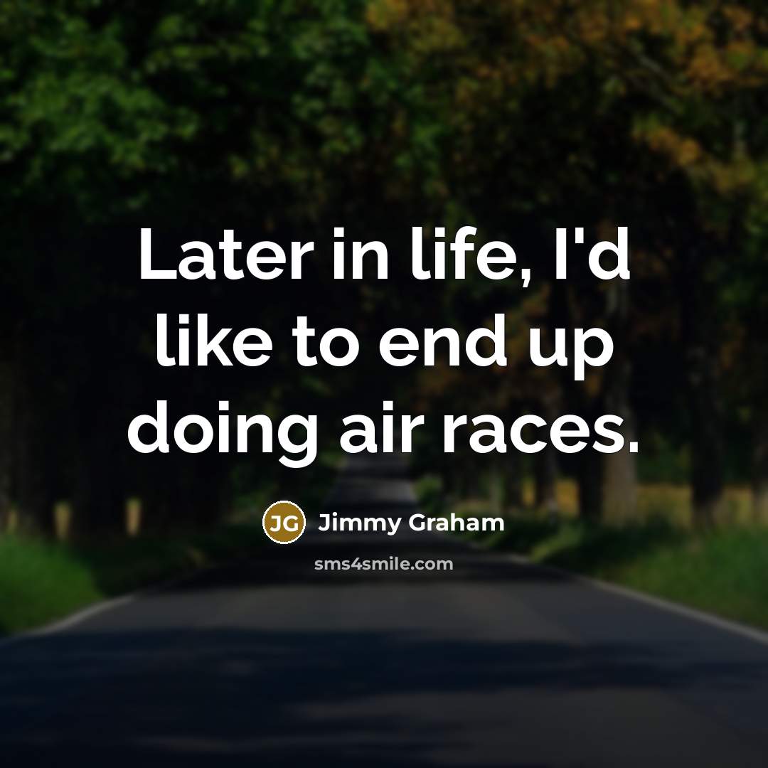 “Later in life, I'd like to end up doing air…” quote by Jimmy Graham