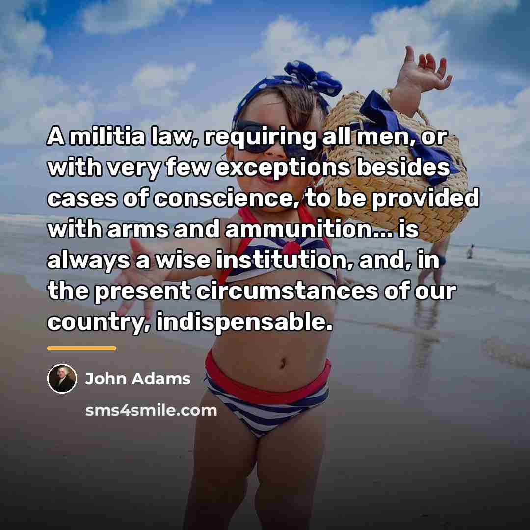“A militia law, requiring all men, or with very few…” quote by John Adams