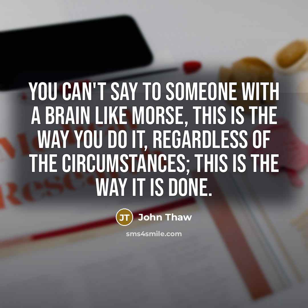 “You can't say to someone with a brain like Morse,…” quote by John Thaw