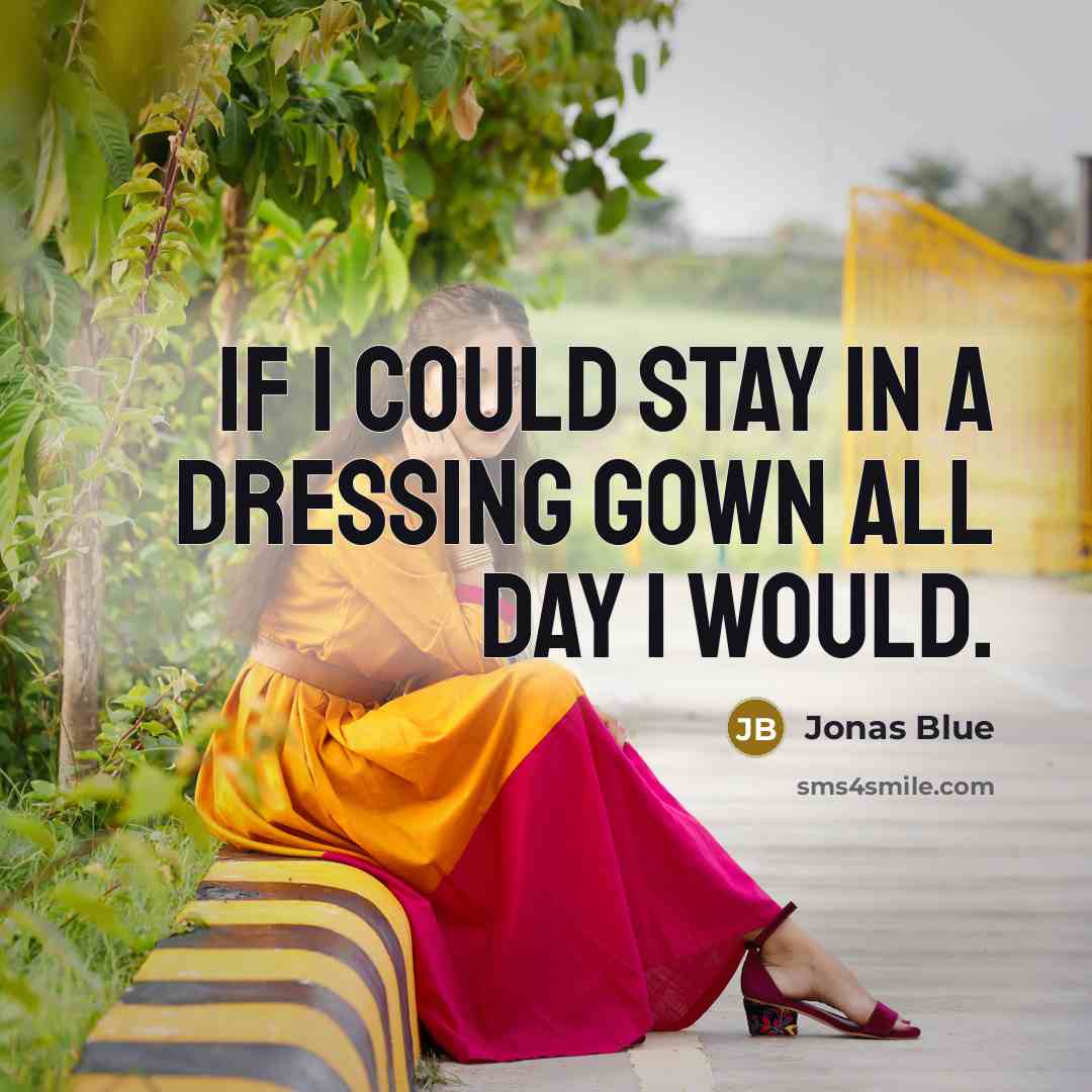 “If I could stay in a dressing gown all day…” quote by Jonas Blue
