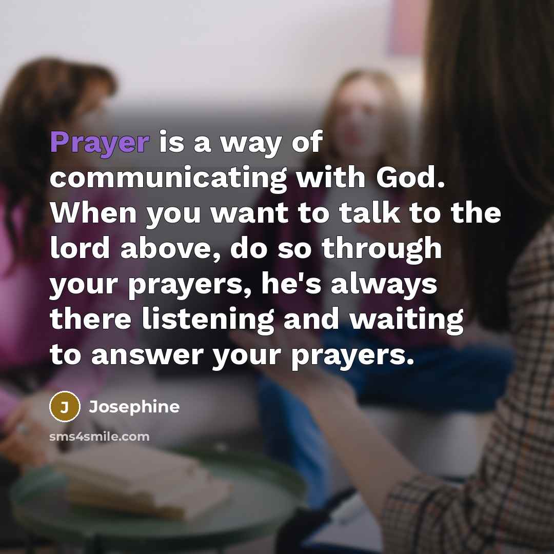 “Prayer is a way of communicating with God. When you…” quote by Josephine