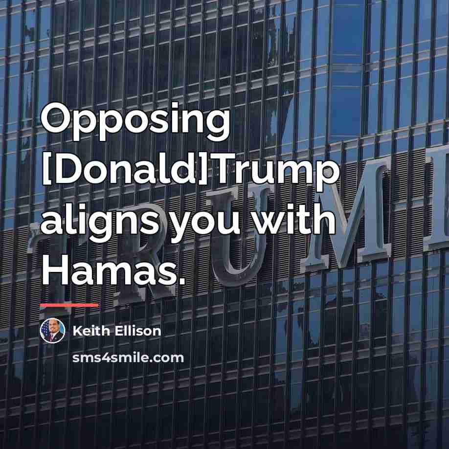 “Opposing [Donald]Trump aligns you with Hamas.…” quote by Keith Ellison