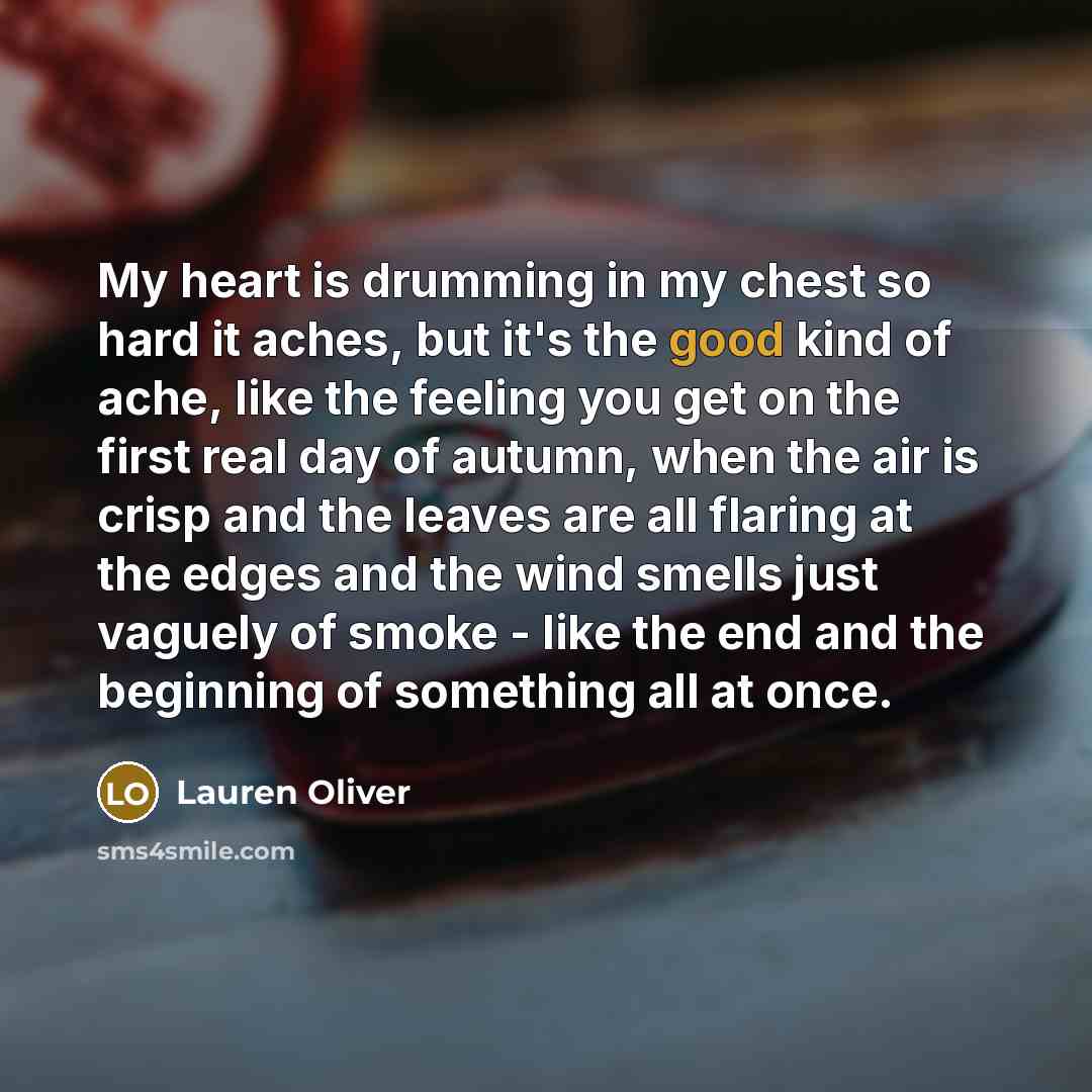 “My heart is drumming in my chest so hard it…” quote by Lauren Oliver