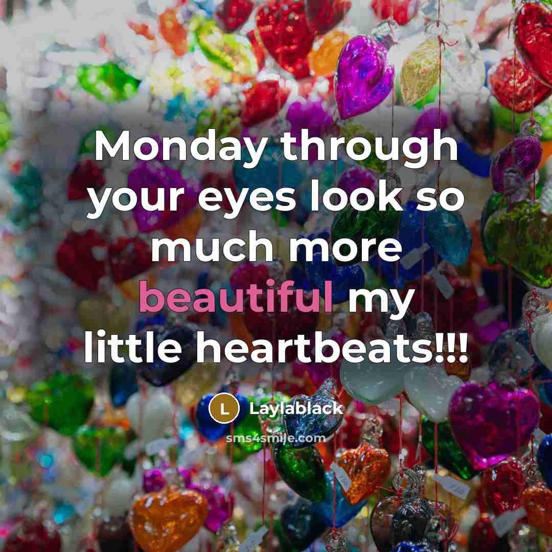 “Monday through your eyes look so much more beautiful my…” quote by Laylablack