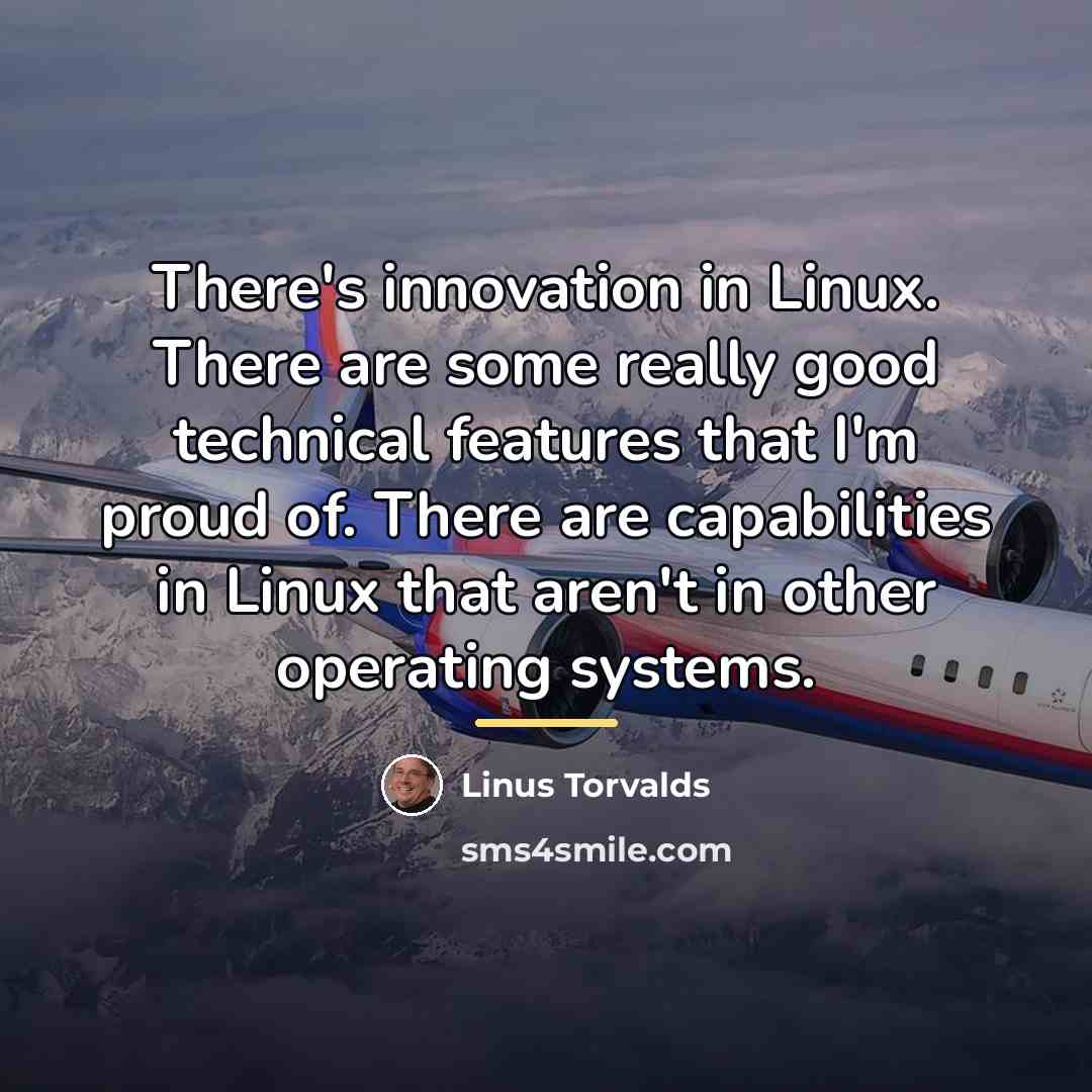 “There's innovation in Linux. There are some really good technical…” quote by Linus Torvalds