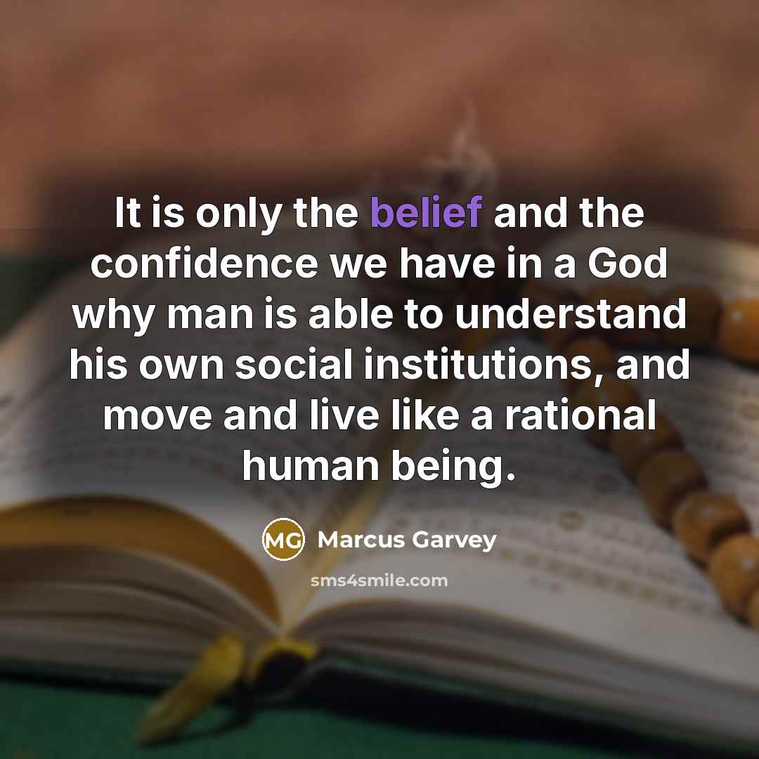 “It is only the belief and the confidence we have…” quote by Marcus Garvey